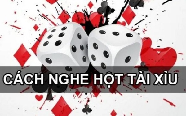 Hướng dẫn cách nghe hột tài xỉu cực chuẩn để dễ thắng lớn 8 Cách nghe hột tài xỉu đơn giản nhờ thiết bị hỗ trợ