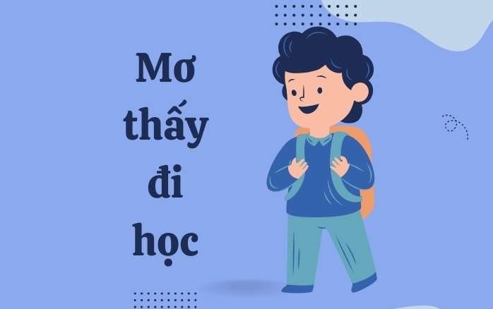 Lý giải ý nghĩa mơ đi học đánh con gì chuẩn xác 1 Có rất nhiều giấc mơ khác liên quan đến đi học